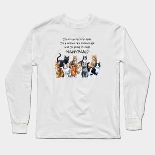 I'm not a crazy cat lady I'm a woman of a certain age and I'm going through manypaws/menopause - funny watercolour cat design Long Sleeve T-Shirt